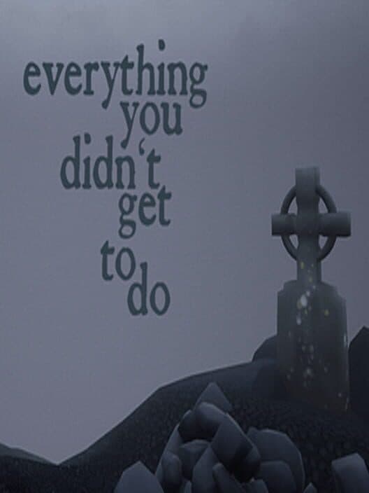 Обложка Everything You Didn't Get to Do
