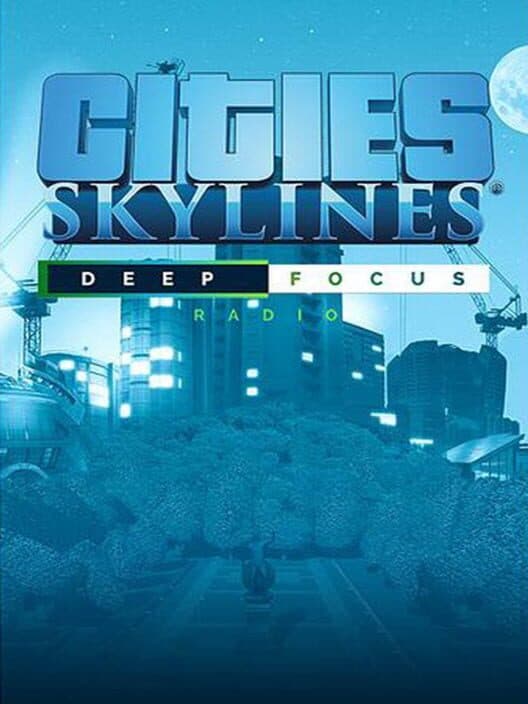 Обложка Cities: Skylines - Deep Focus Radio