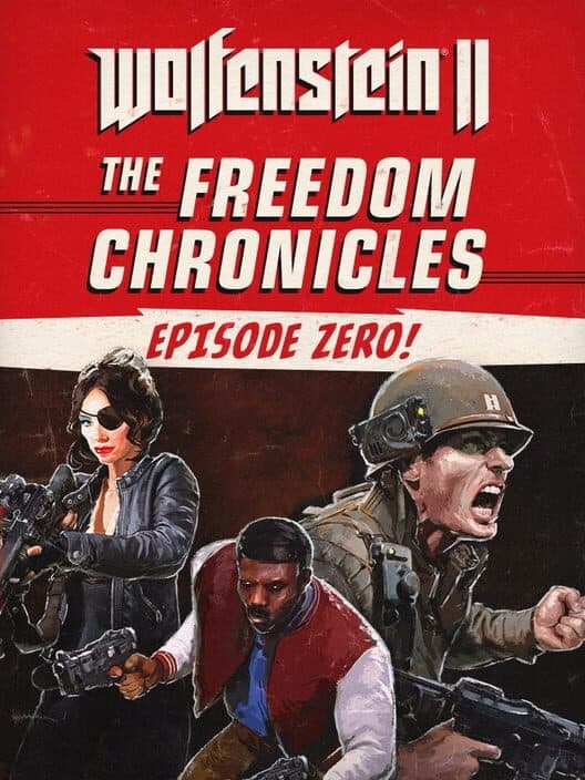Обложка Wolfenstein II: The Freedom Chronicles - Episode Zero
