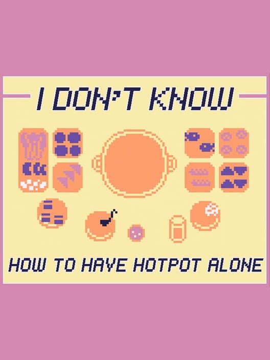 Обложка I Don't Know How to Have Hotpot Alone