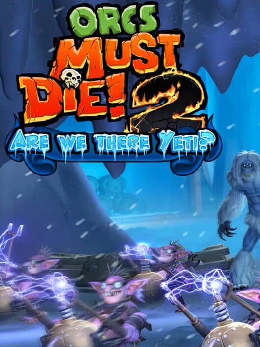 Обложка Orcs Must Die! 2: Are We There Yeti?