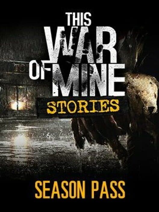 Обложка This War of Mine: Stories - Season Pass