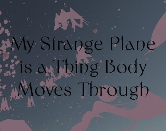 Обложка My Strange Plane is a Thing Body Moves Through