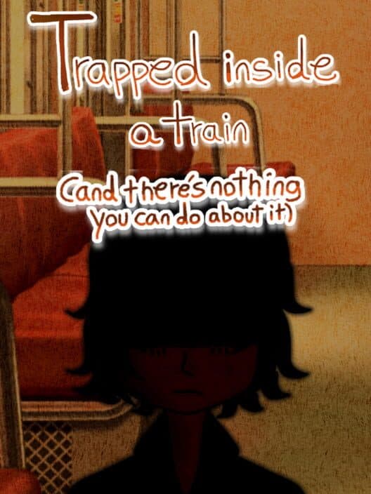 Обложка Trapped Inside a Train (And There's Nothing You Can Do About It)