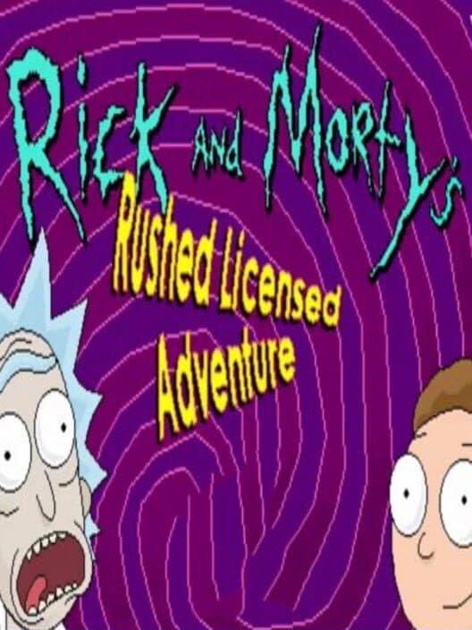 Обложка Rick and Morty's Rushed Licensed Adventure