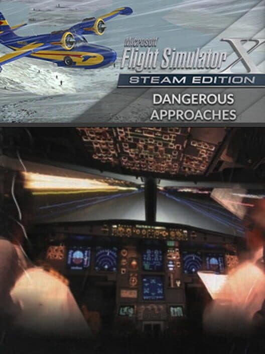Обложка Microsoft Flight Simulator X: Steam Edition - Dangerous Approaches