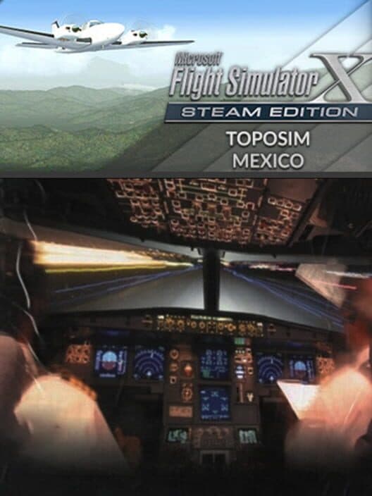 Обложка Microsoft Flight Simulator X: Steam Edition - Toposim Mexico