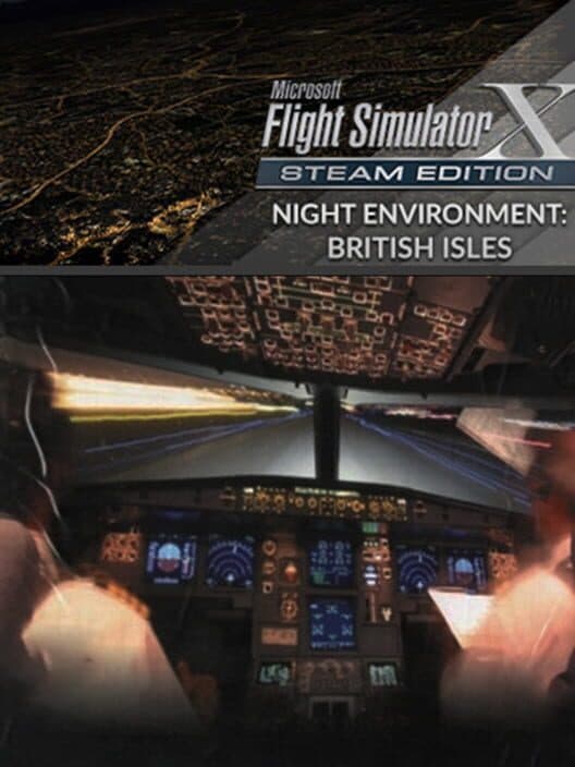 Обложка Microsoft Flight Simulator X: Steam Edition - Night Environment: British Isles