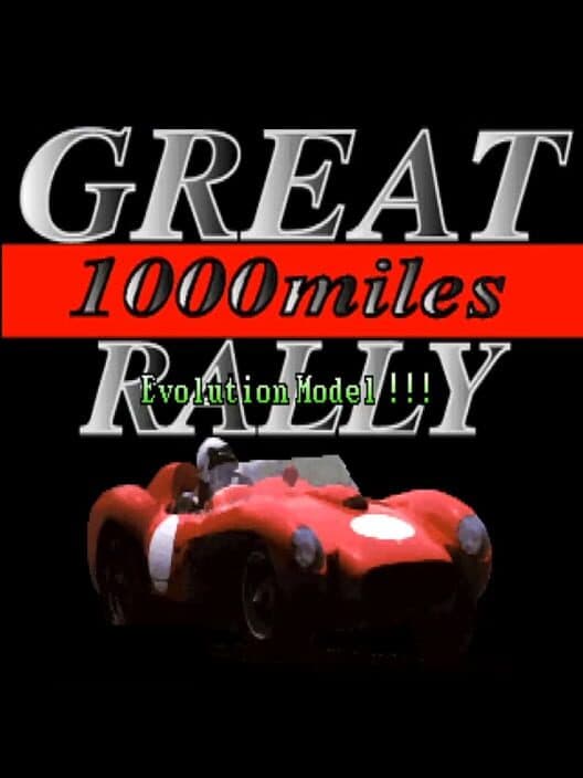 Обложка Great 1000 Miles Rally: Evolution Model!!!