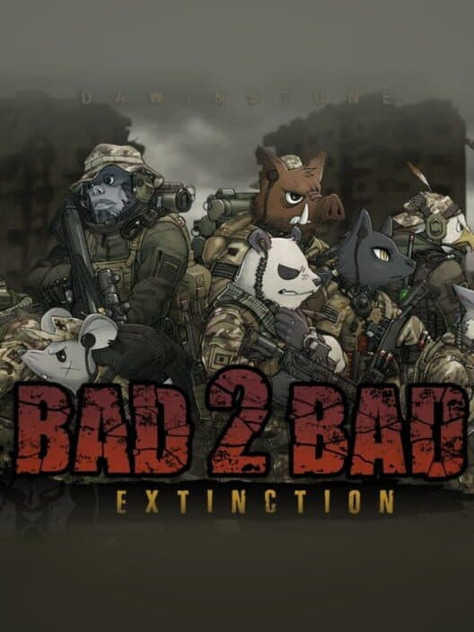 Обложка Bad 2 Bad: Extinction