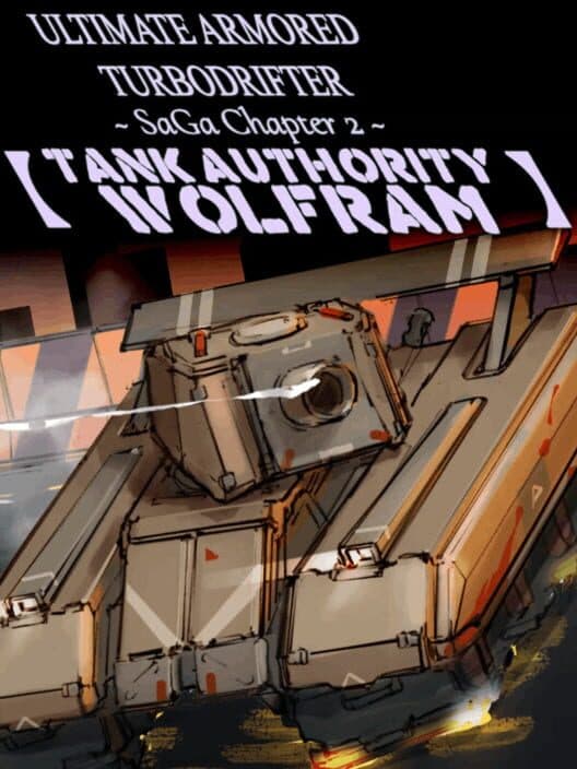 Обложка Ultimate Armored Turbodrifter: Saga Chapter 2 - Tank Authority Wolfram