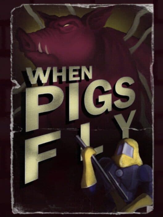 Обложка When Pigs Can Fly: Enter The Aporkalypse