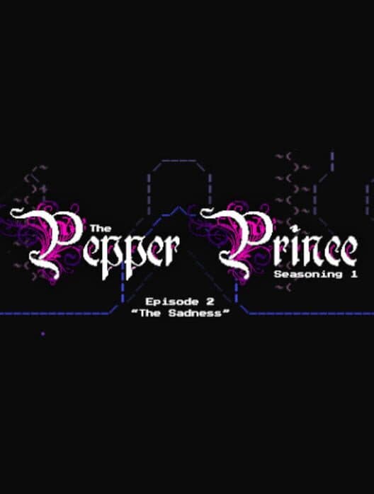 Обложка The Pepper Prince: Episode 2 - The Sadness