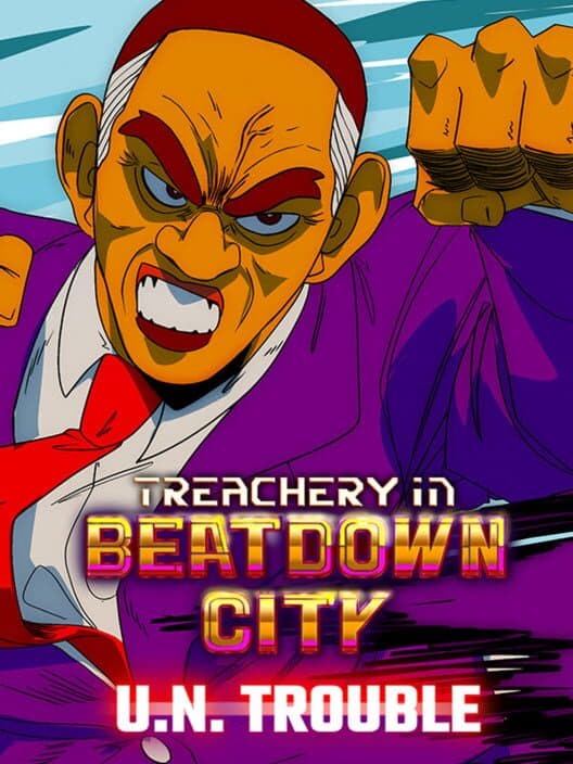 Обложка Treachery in Beatdown City: U.N. Trouble