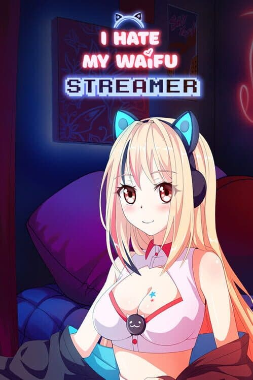 Обложка I Hate My Waifu Streamer