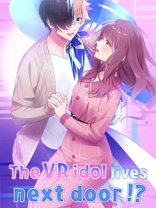 Обложка The VR Idol lives next door!?