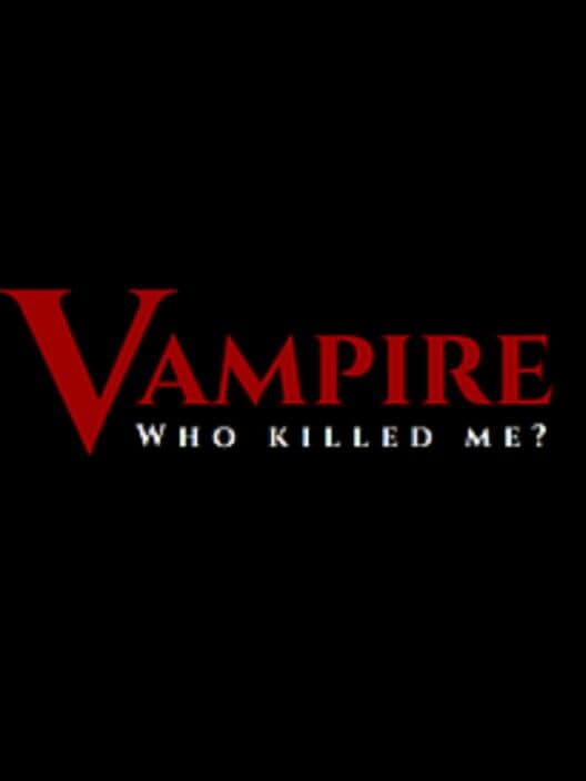 Обложка Vampire: Who killed me?