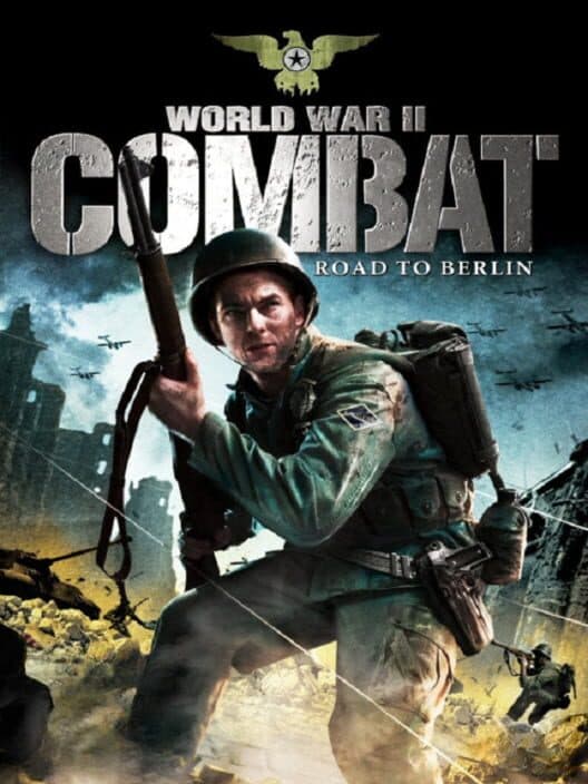 Обложка World War II Combat: Road to Berlin