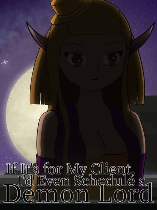 Обложка If it's for My Client, I'd Even Schedule a Demon Lord