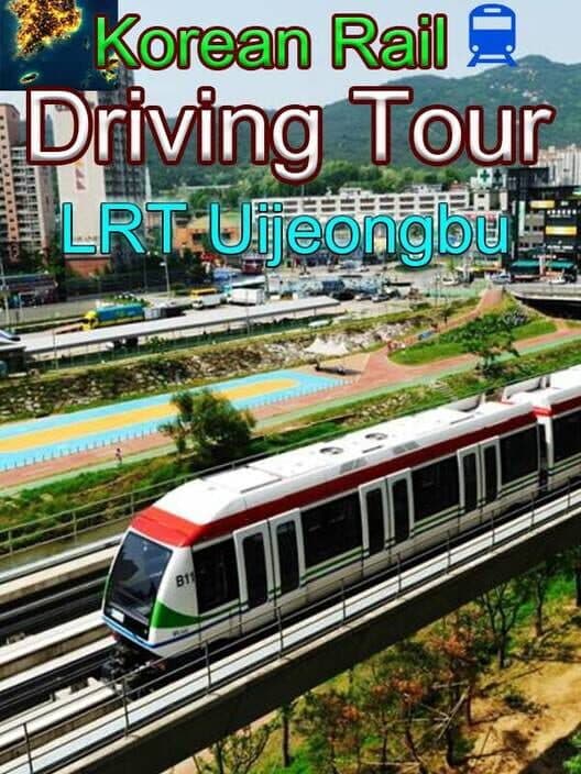Обложка Korean Rail Driving Tour: LRT Uijeongbu