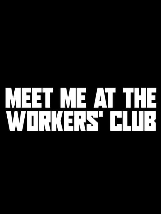 Обложка Meet Me at The Workers' Club