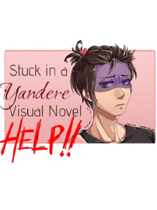 Обложка Stuck in a Yandere Visual Novel... HELP!!