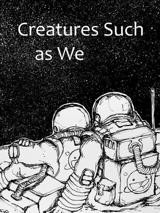 Обложка Creatures Such as We