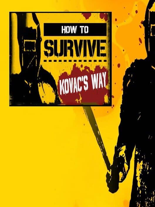 Обложка How to Survive: Kovac's Way
