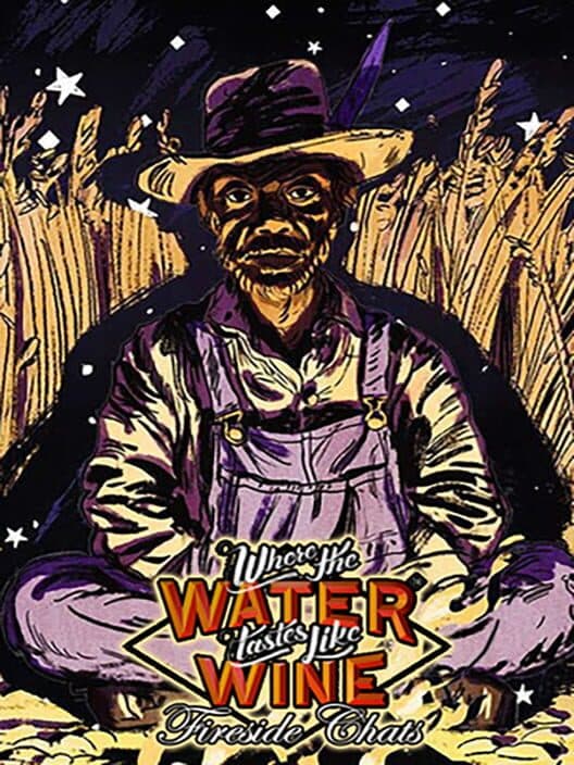 Обложка Where the Water Tastes Like Wine: Fireside Chats