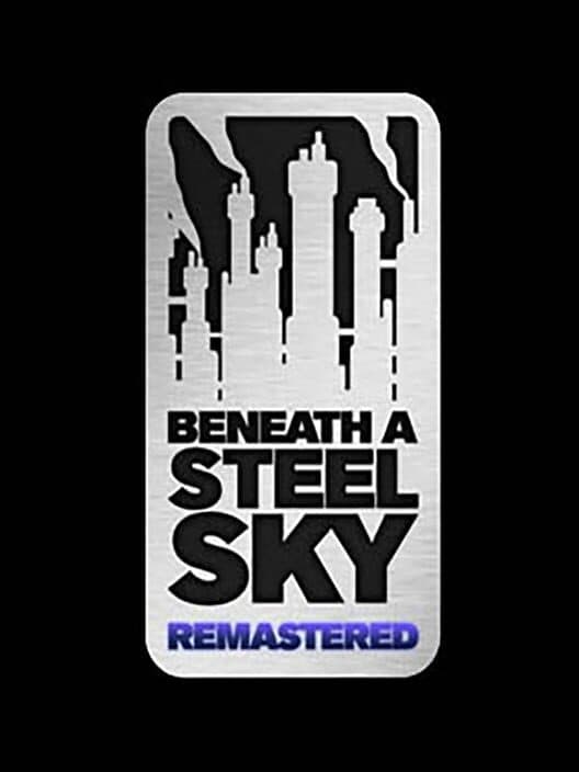 Обложка Beneath a Steel Sky: Remastered