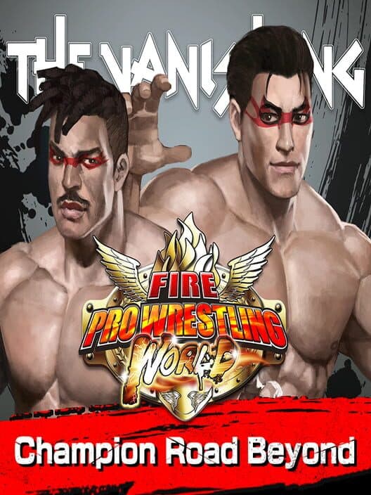 Обложка Fire Pro Wrestling World: Fighting Road - Champion Road Beyond