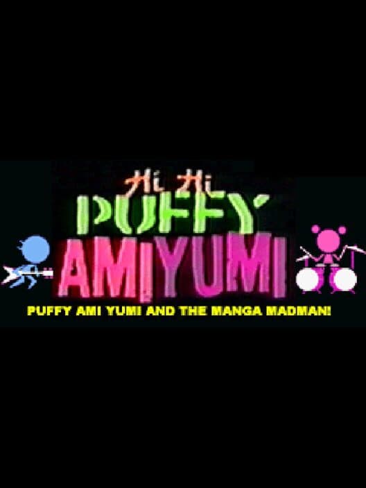Обложка Hi Hi Puffy Ami Yumi: Puffy Ami Yumi and the Manga Madman