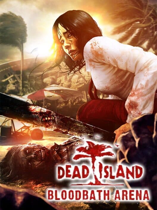 Обложка Dead Island: Bloodbath Arena