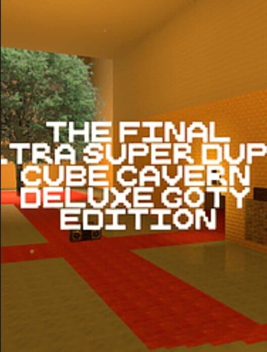 Обложка The Final Ultra Super Duper Cube Cavern Deluxe GOTY Edition