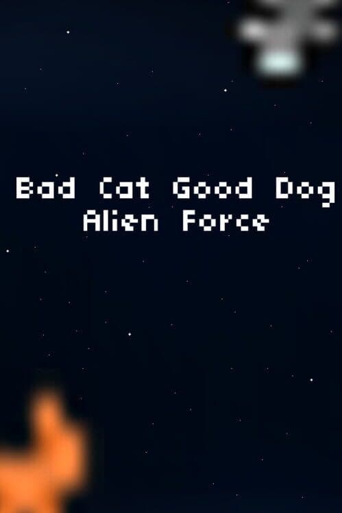 Обложка Bad Cat Good Dog Alien Force