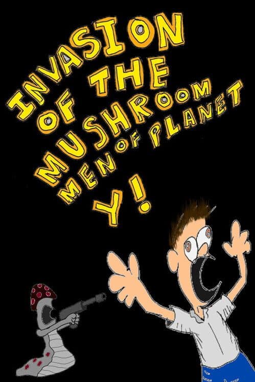 Обложка Invasion of the Mushroom Men of Planet Y!