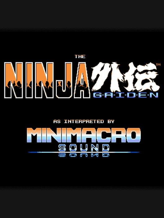 Обложка The Ninja Gaiden as Interpreted by MiniMacro Sound