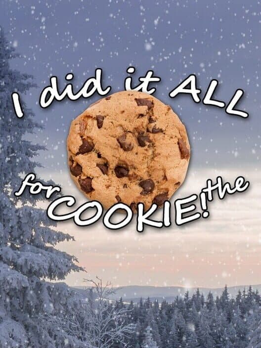Обложка I Did It All For The Cookie!