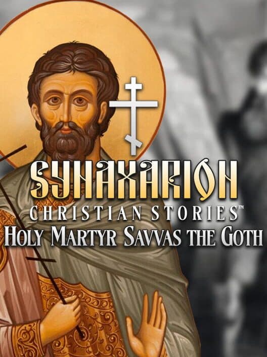 Обложка Synaxarion Christian Stories: Holy Martyr Savvas the Goth