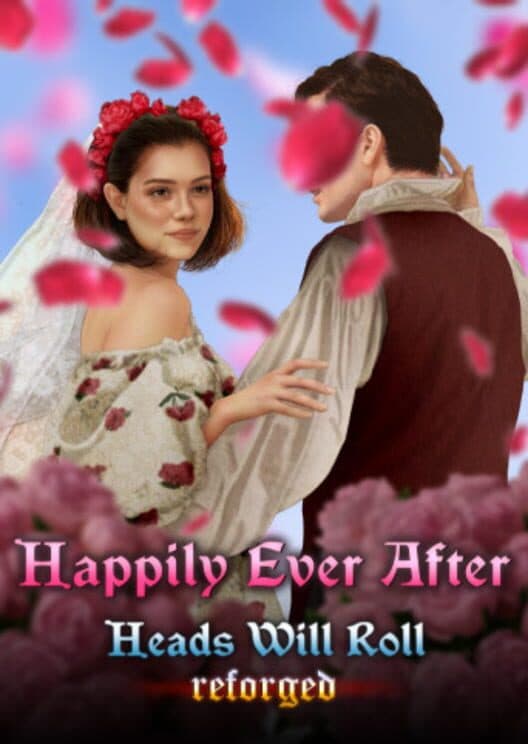 Обложка Heads Will Roll: Reforged - Happily Ever After