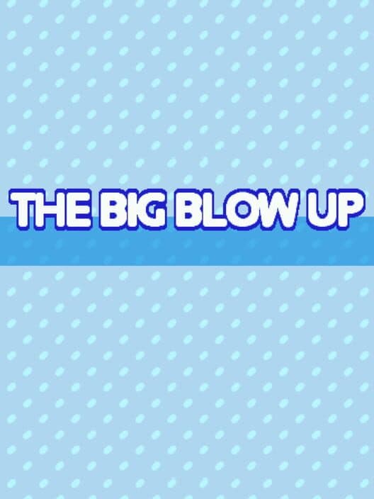 Обложка The Big Blow Up