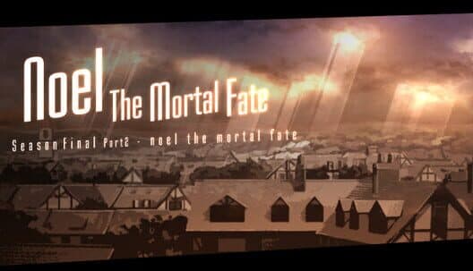 Обложка Noel the Mortal Fate: Season Final Part 2