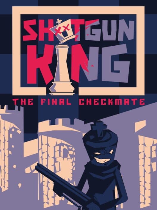 Обложка Shotgun King: the Final Checkmate