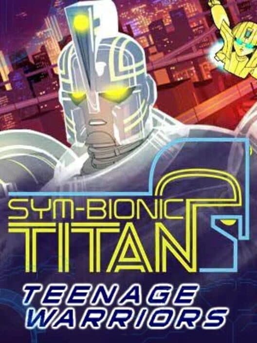 Обложка Sym-Bionic Titan: Teenage Warriors