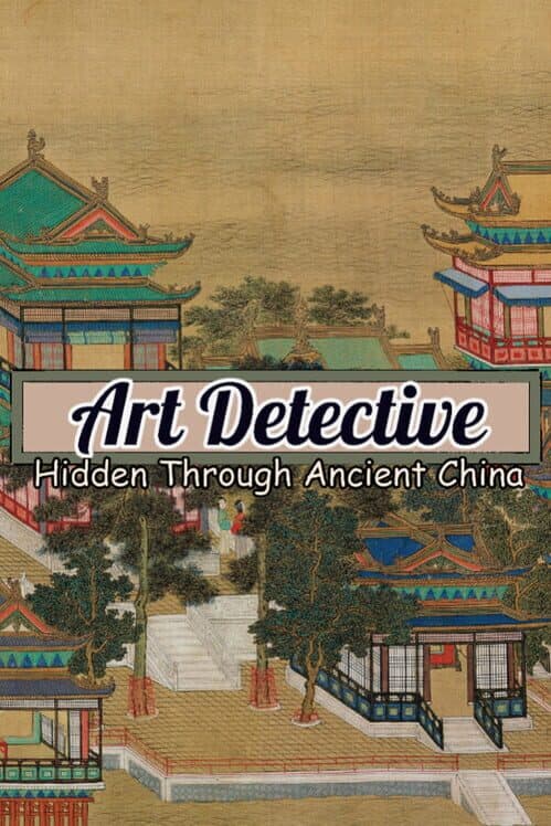 Обложка Art Detective: Hidden Through Ancient China