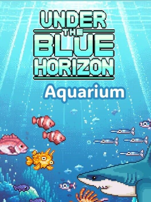 Обложка Under The Blue Horizon: Aquarium