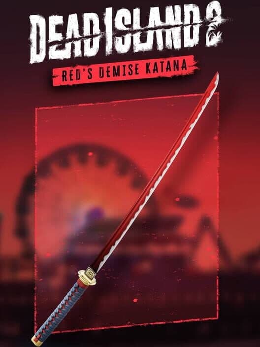 Обложка Dead Island 2: Red’s Demise Katana