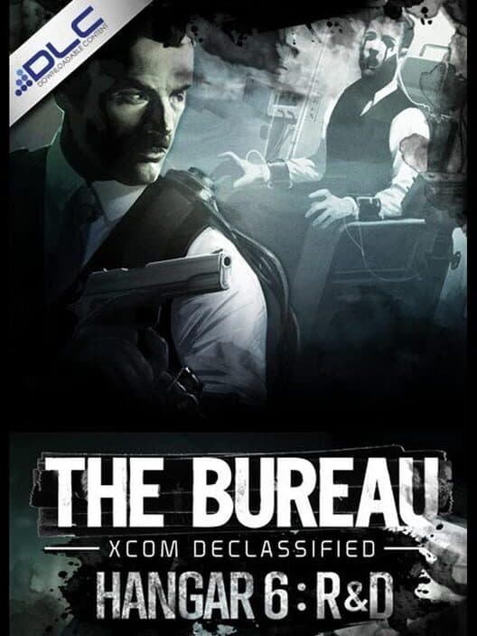Обложка The Bureau: XCOM Declassified - Hangar 6 R&D