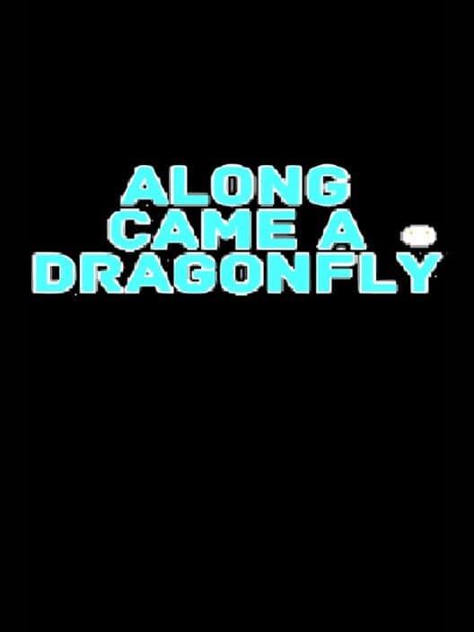 Обложка Along Came a Dragonfly