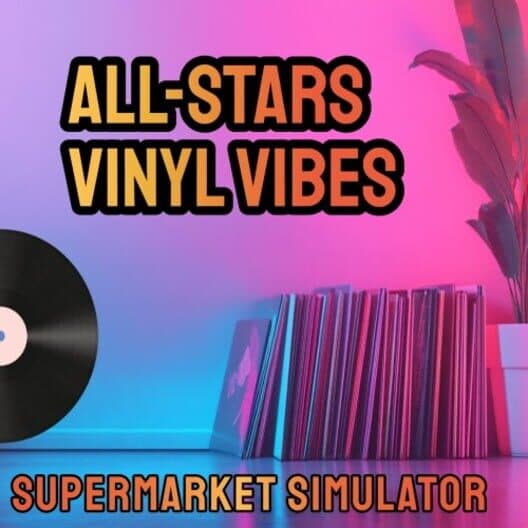 Обложка All-Star Supermarket Simulator: Vinyl Vibes